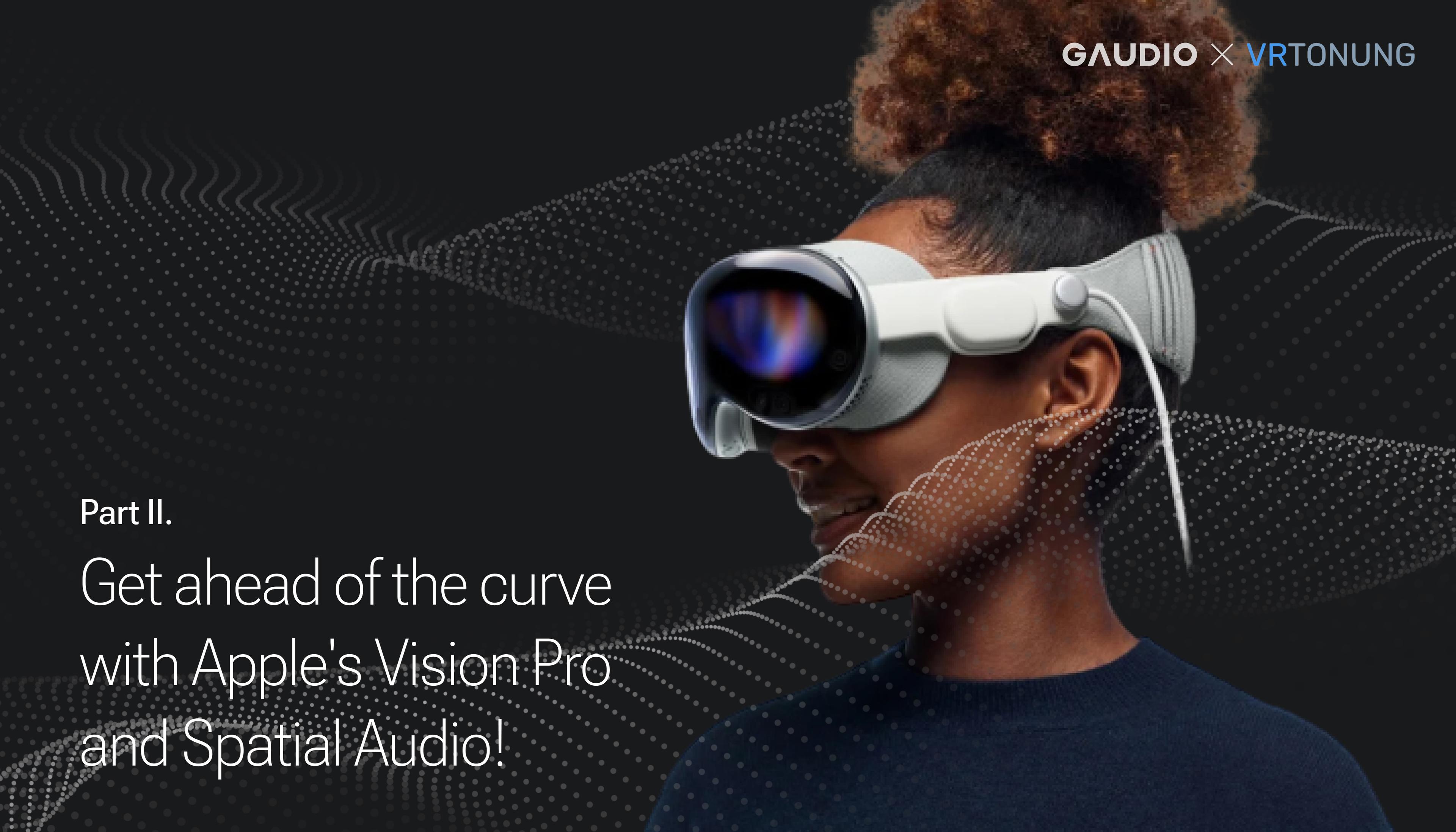 Get ahead of the curve with Apple's Vision Pro and spatial audio! [Part2]