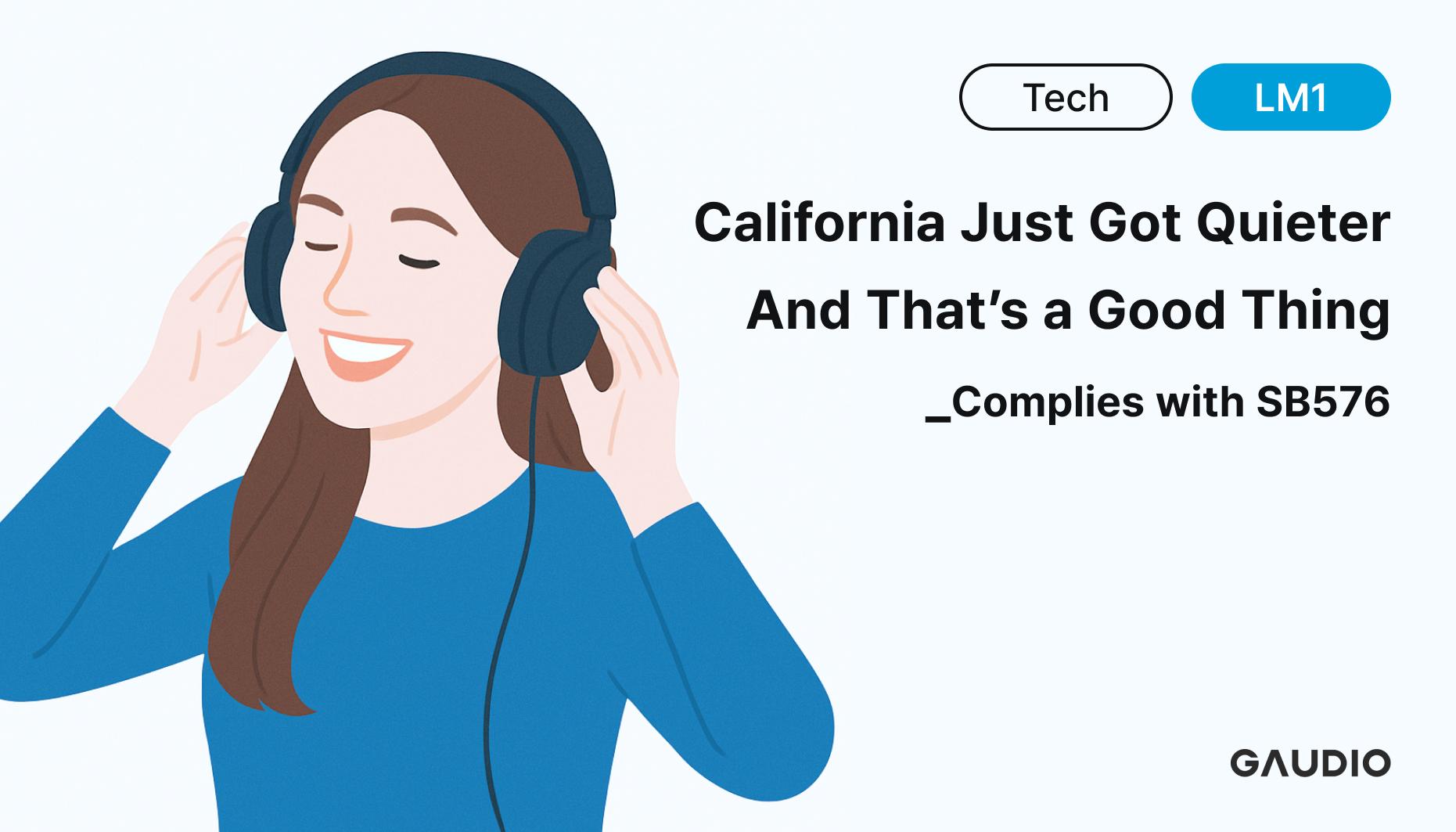 California Just Got Quieter โ And Thatโs a Good Thing (Complies with SB576)